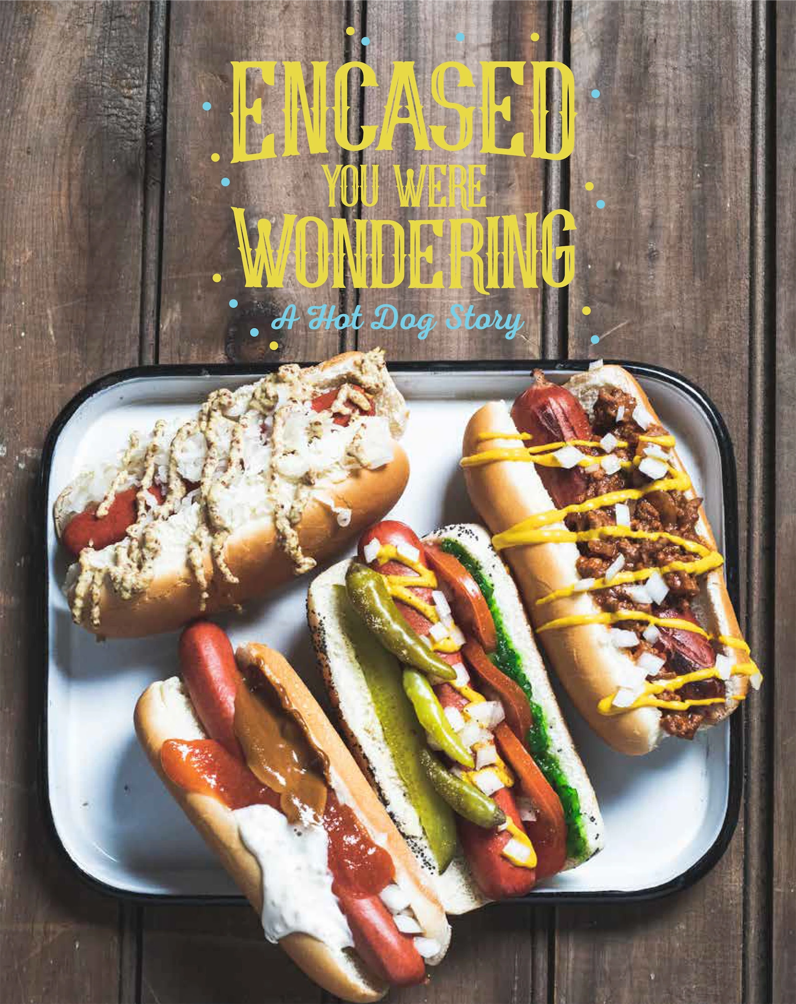 editorail magazine encased you were wondering a variety of four different hot dogs with assorted toppings from different countries