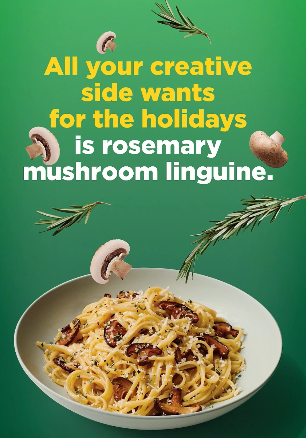 bowl of pasta on green background with floating ingredients all your creative side wants for the holidays is rosemary mushroom linguine